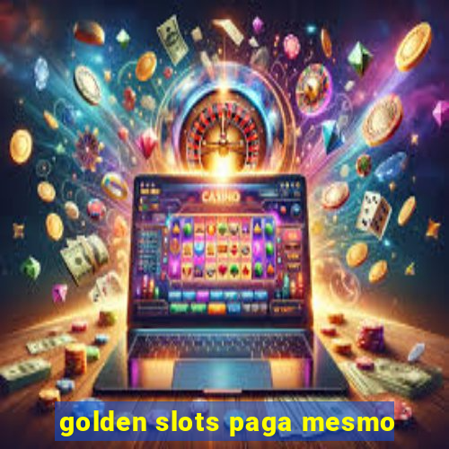 golden slots paga mesmo